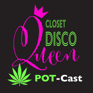 Closet Disco Queen Pot-Cast: Wednesday  1am, 11am & 5pm PST
