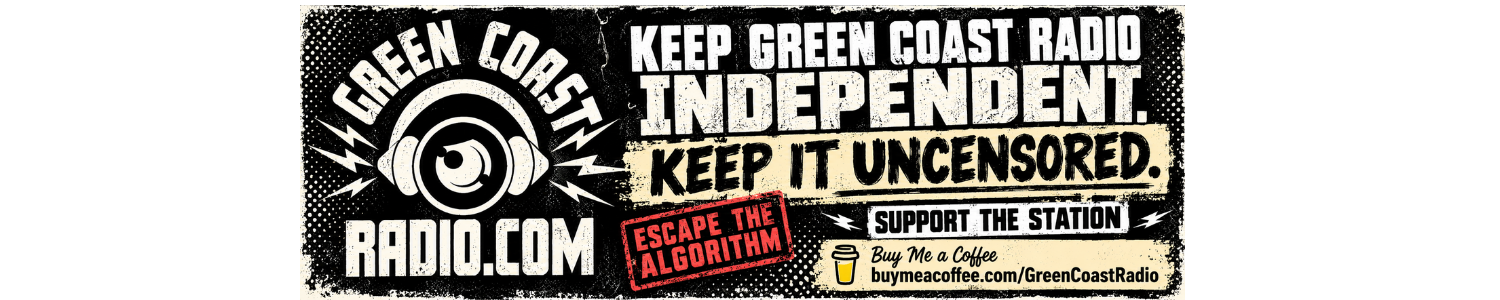 Distressed black-and-cream Green Coast Radio support banner featuring the station logo, the text “Keep Green Coast Radio Independent. Keep It Uncensored.”, a red “Escape the Algorithm” stamp, and a “Support the Station” call to action with Buy Me a Coffee link: https://buymeacoffee.com/greencoastradio.